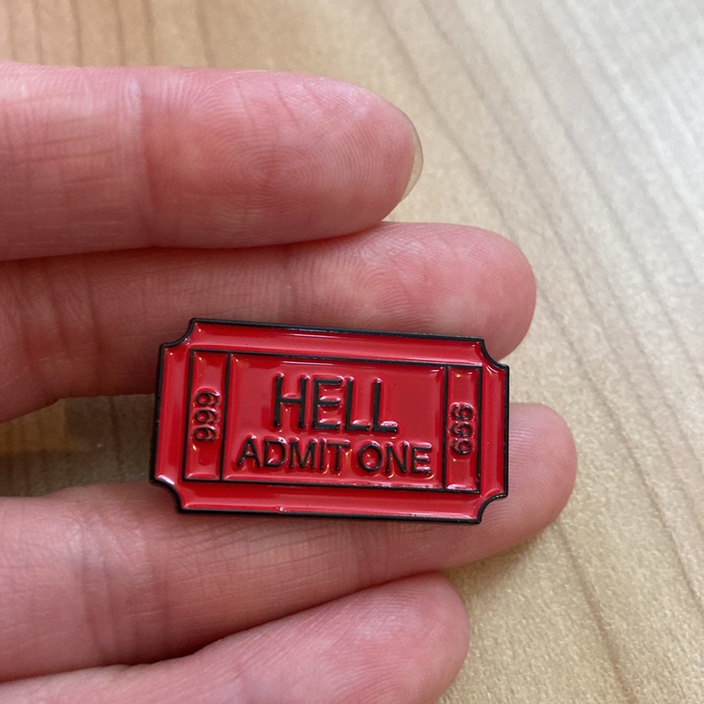 “Hell Admit One” enamel Pin